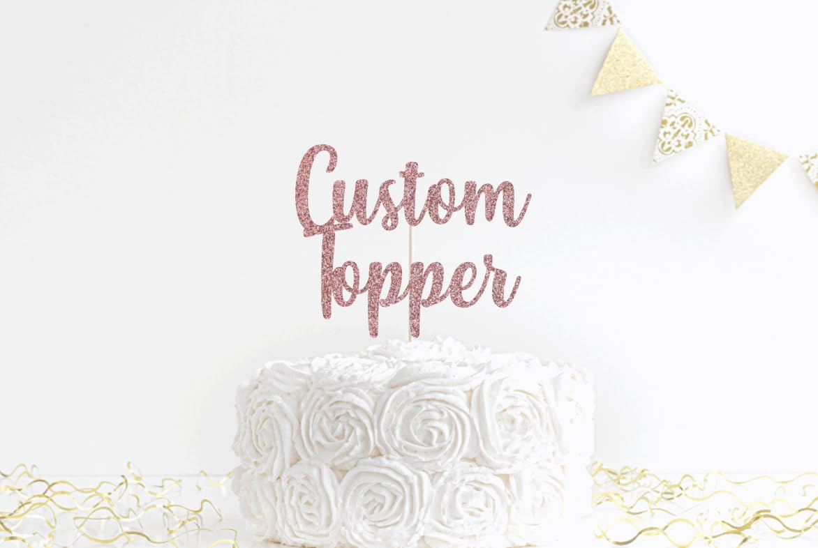 Cake Topper Personalized Birthday Cake Topper Wedding Cake Topper Customised Cake Decoration Any Word Any Text for 1st 3rd 13th 16th 18th 21st 30th 50th 60th