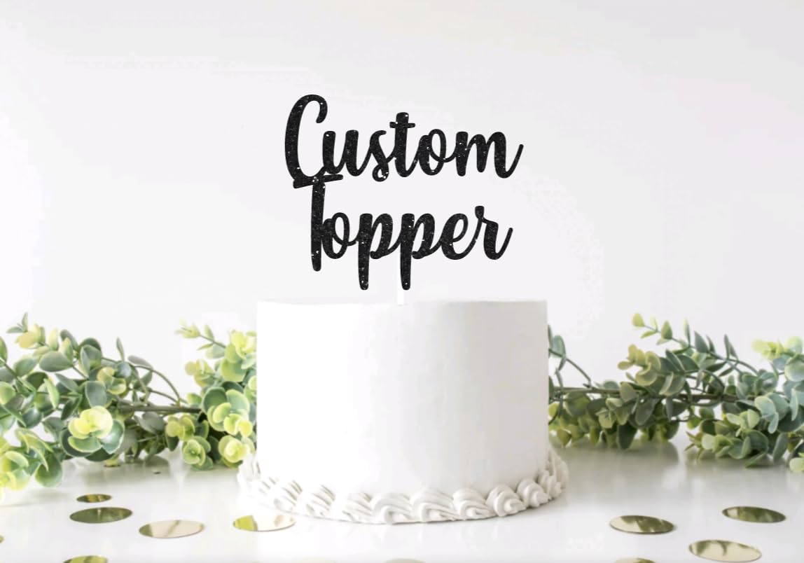 Cake Topper Personalized Birthday Cake Topper Wedding Cake Topper Customised Cake Decoration Any Word Any Text for 1st 3rd 13th 16th 18th 21st 30th 50th 60th