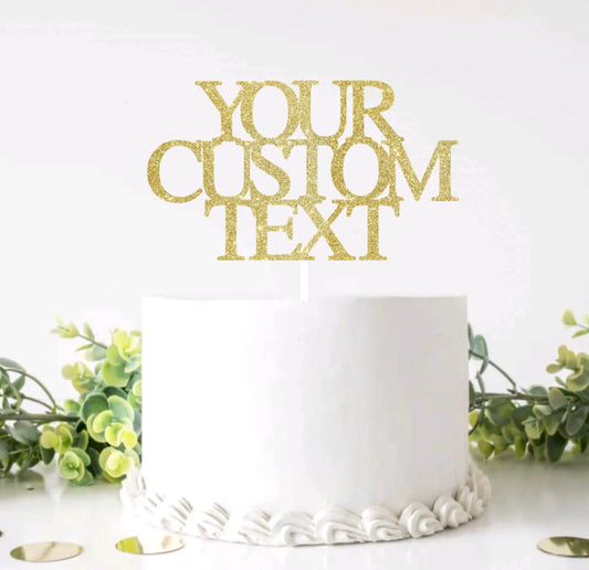 Custom Cake Topper, Glitter colors, Custom Text Cake Topper, Birthday, Bride, Wedding, Graduate, Retirement, Baby Shower, Bridal Shower