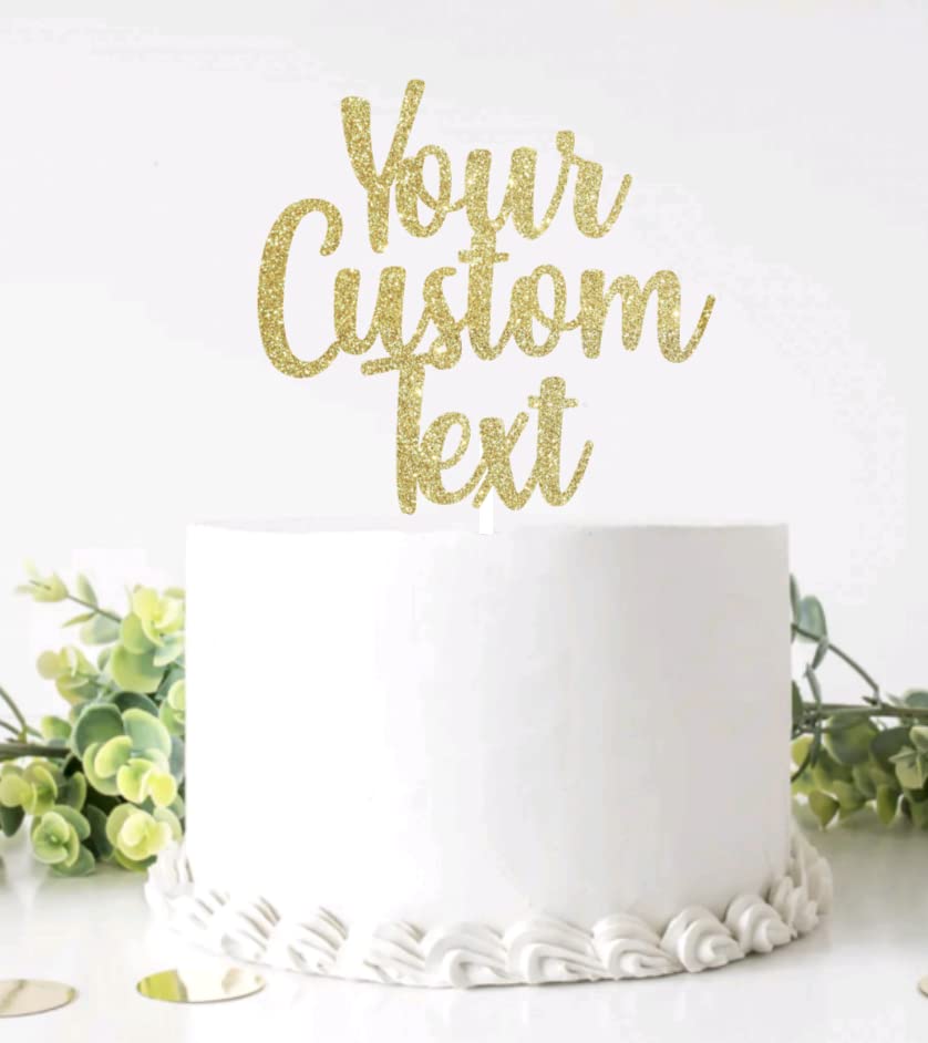 Custom Cake Topper, Glitter colors, Custom Text Cake Topper, Birthday, Bride, Wedding, Graduate, Retirement, Baby Shower, Bridal Shower