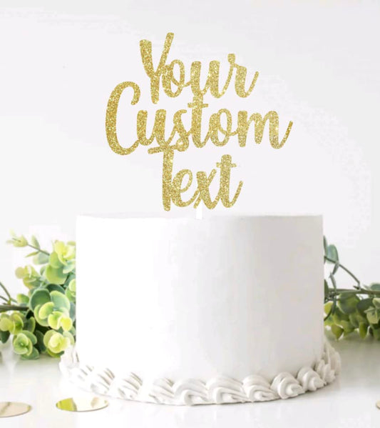 Custom Cake Topper, Glitter colors, Custom Text Cake Topper, Birthday, Bride, Wedding, Graduate, Retirement, Baby Shower, Bridal Shower